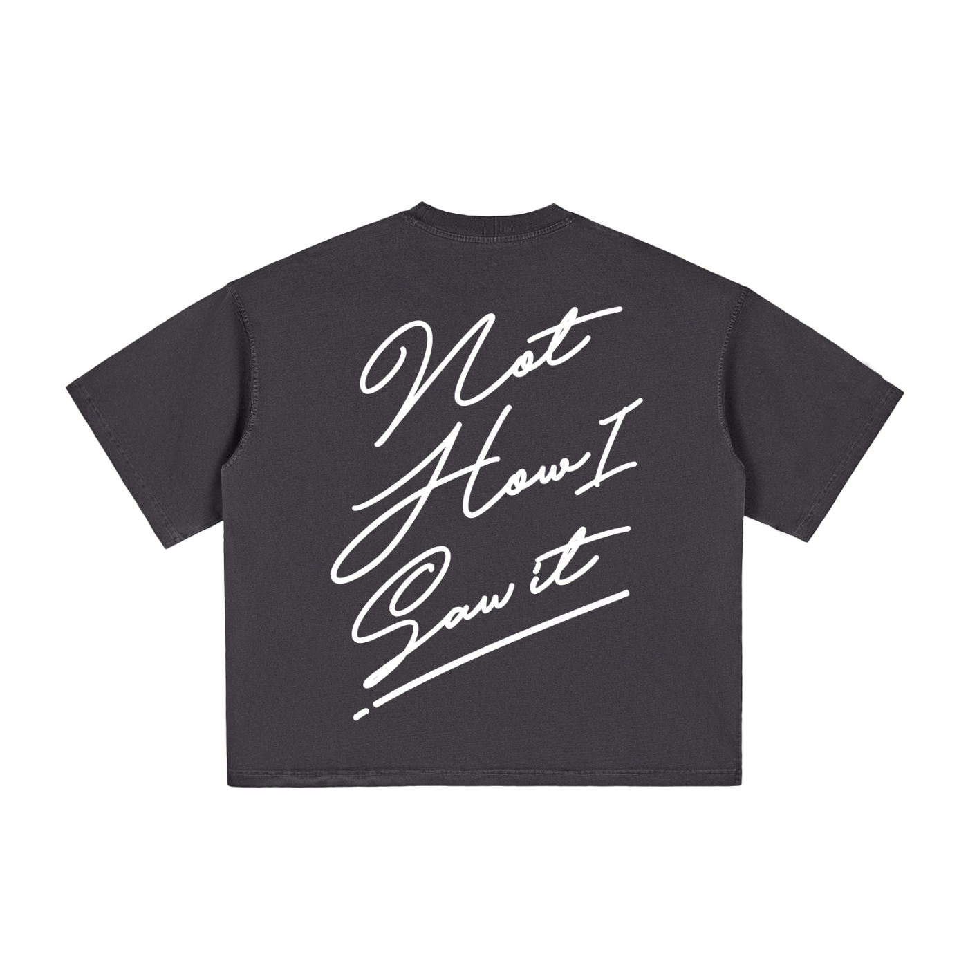 Not How I Saw It T-Shirt