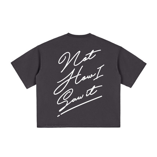 Not How I Saw It T-Shirt